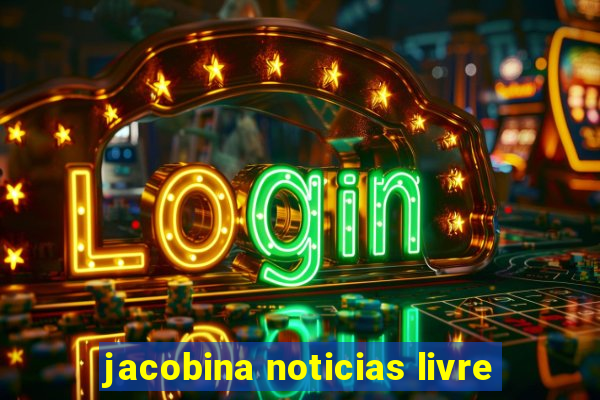 jacobina noticias livre